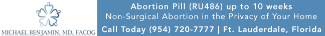 Abortion Pill / Medication Abortion - Dr. Michael Benjamin abortion clinic in Ft. Lauderdale, Florida